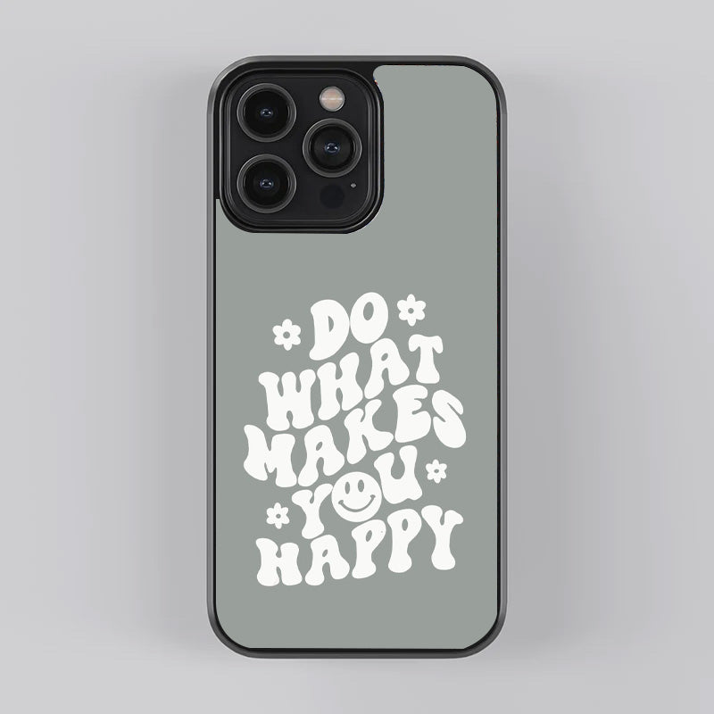 Do What Makes you Happy Premium Glass Case